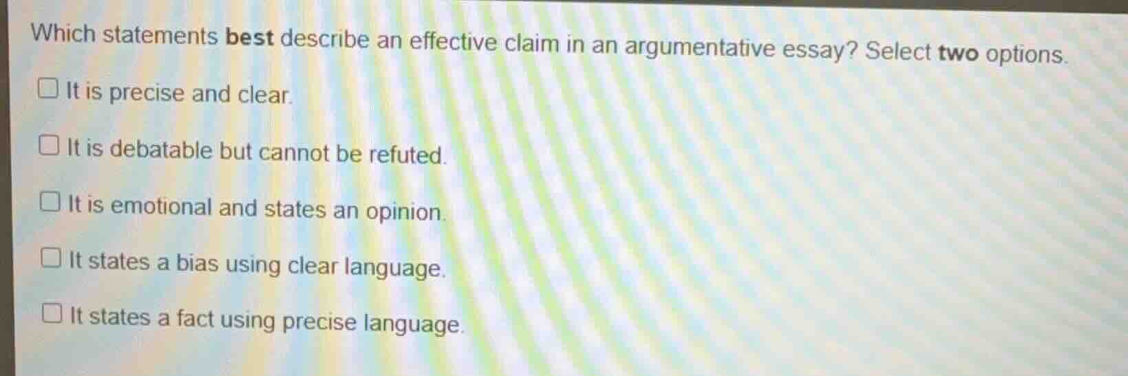 which statements best describe an effective claim in an argumentative e…
