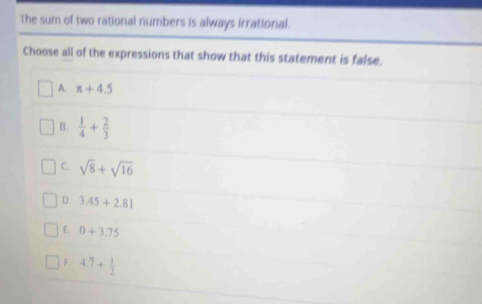 the sum of two rational numbers is always irrational. choose all of the…