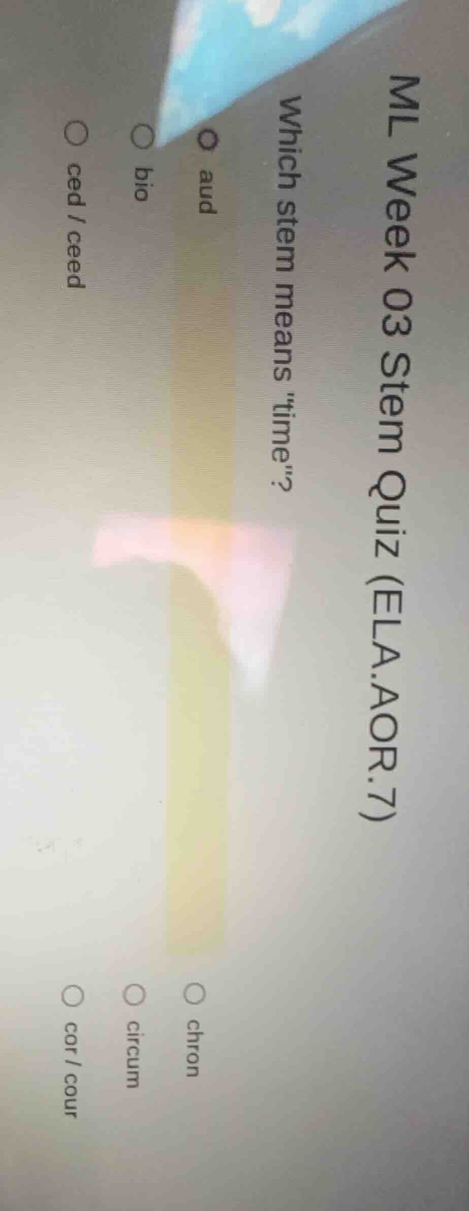 ml week 03 stem quiz (ela.aor.7) which stem means \time\? options: aud,…