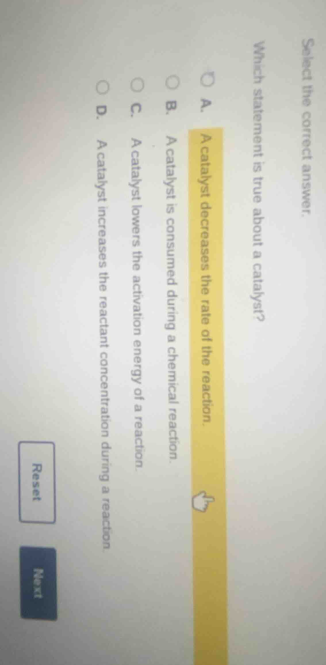 select the correct answer. which statement is true about a catalyst? a.…