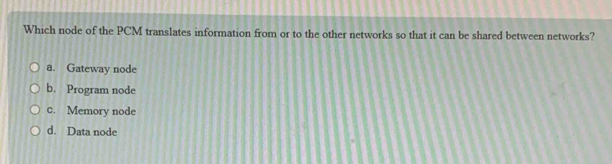 which node of the pcm translates information from or to the other netwo…