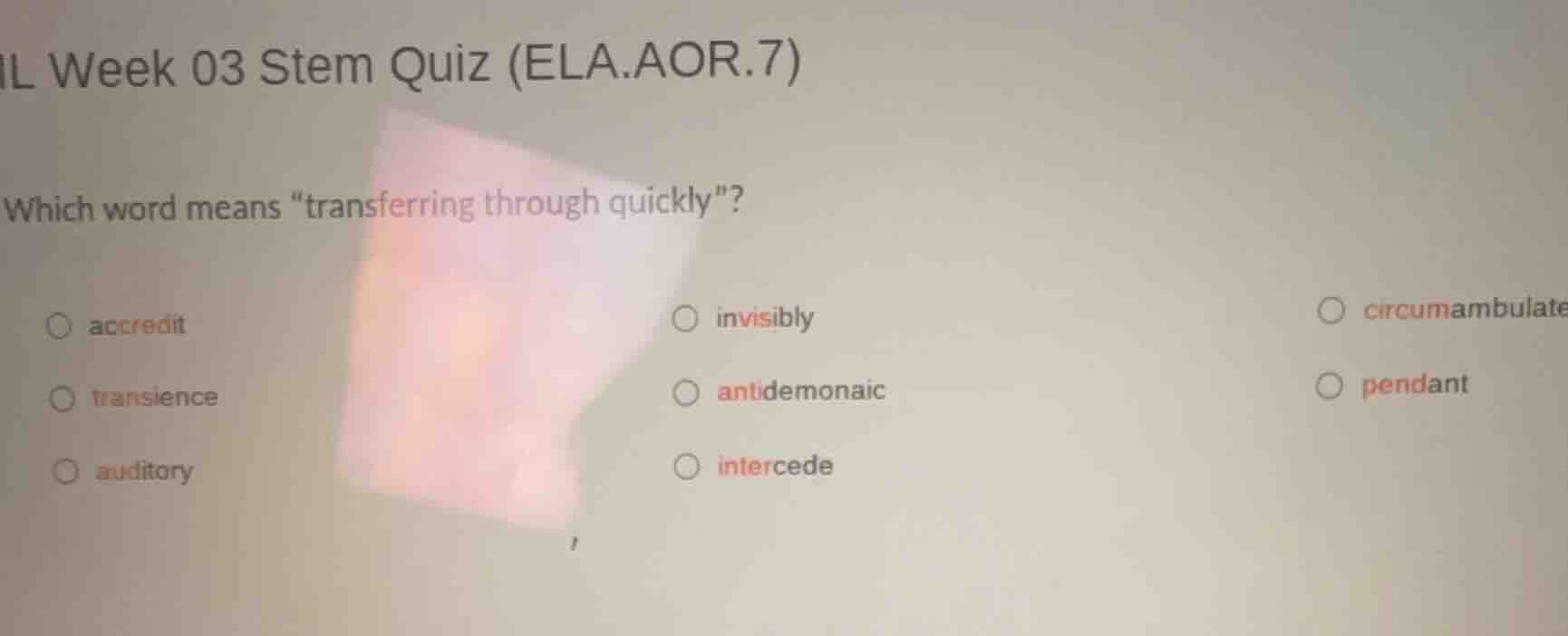 il week 03 stem quiz (ela.aor.7) which word means \transferring through…