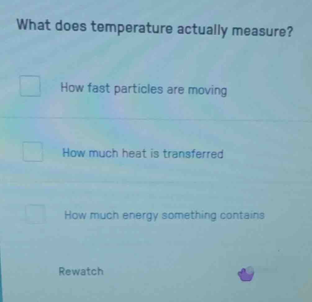 what does temperature actually measure? how fast particles are moving h…
