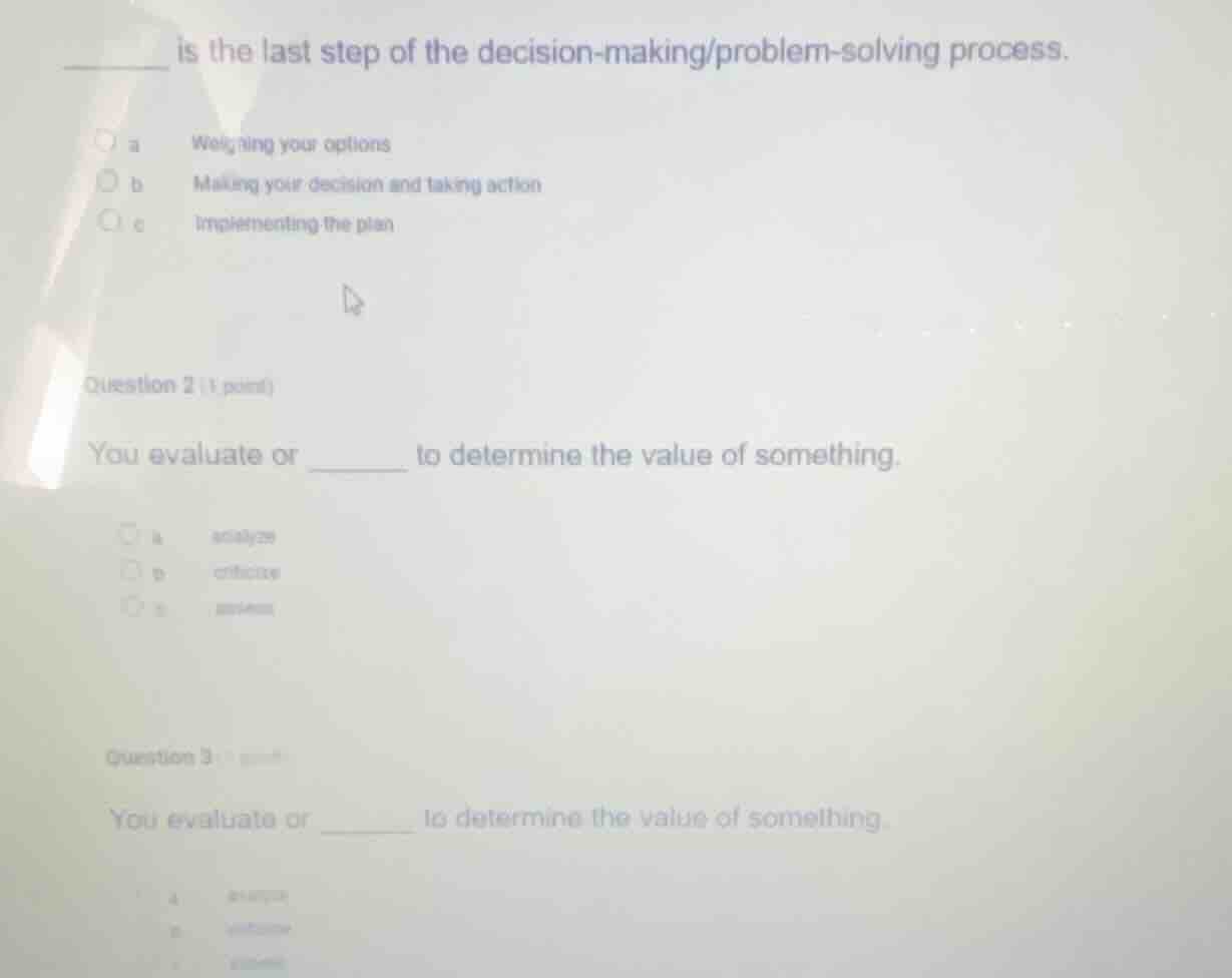 ______ is the last step of the decision - making/problem - solving proc…