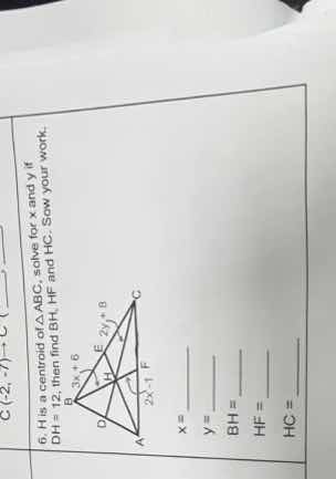 h is the centroid of △abc. if dh = 12, then find bh, hf, and hc. solve …