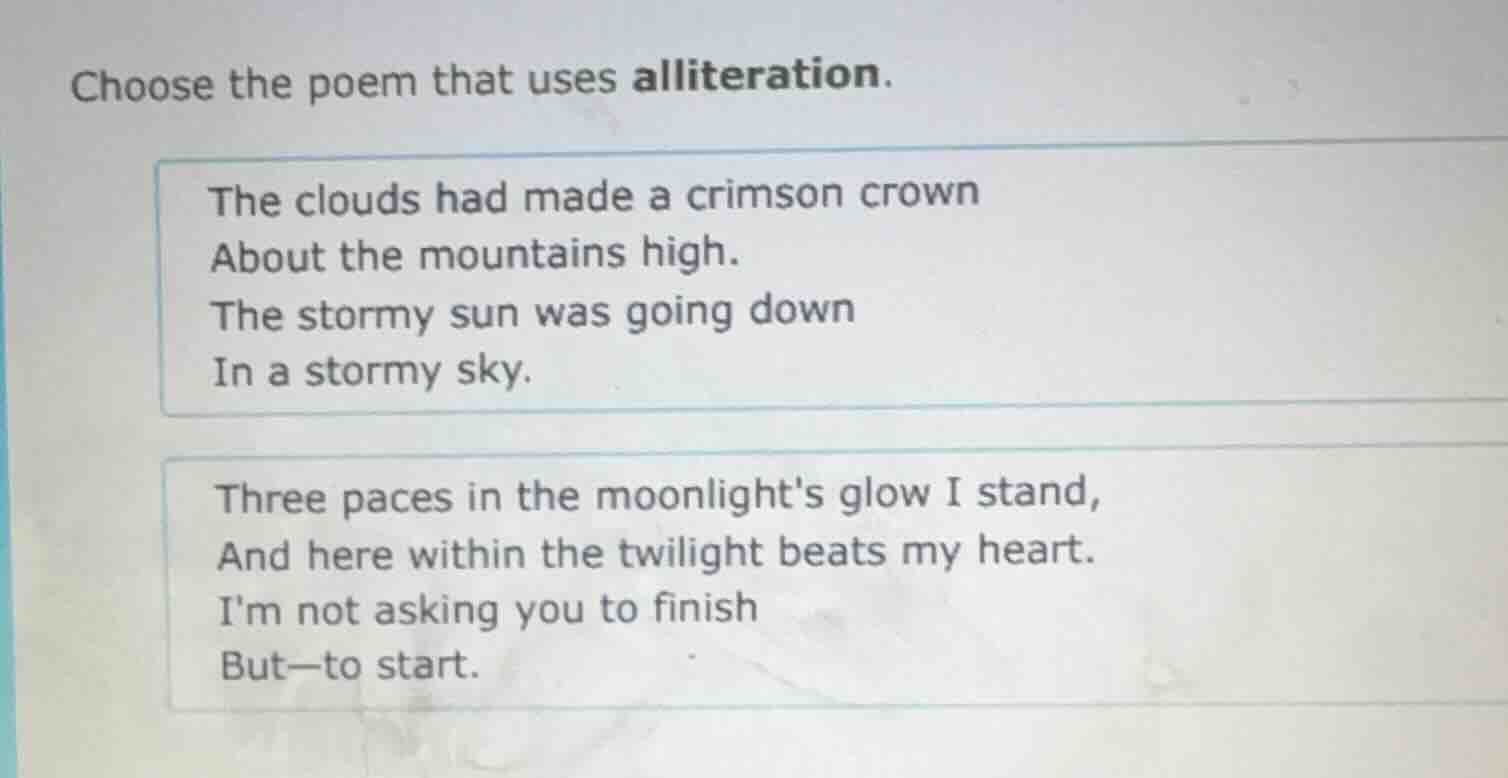 choose the poem that uses alliteration. the clouds had made a crimson c…