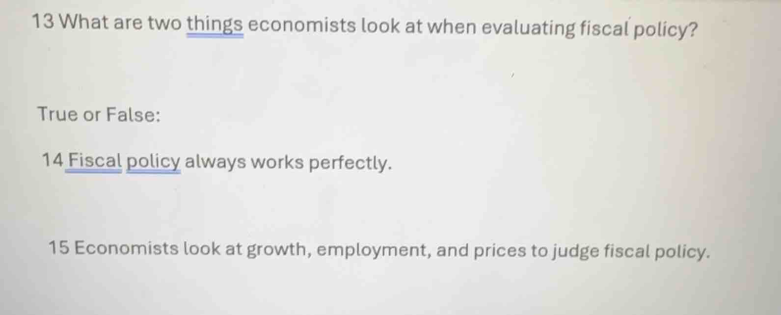 13 what are two things economists look at when evaluating fiscal policy…