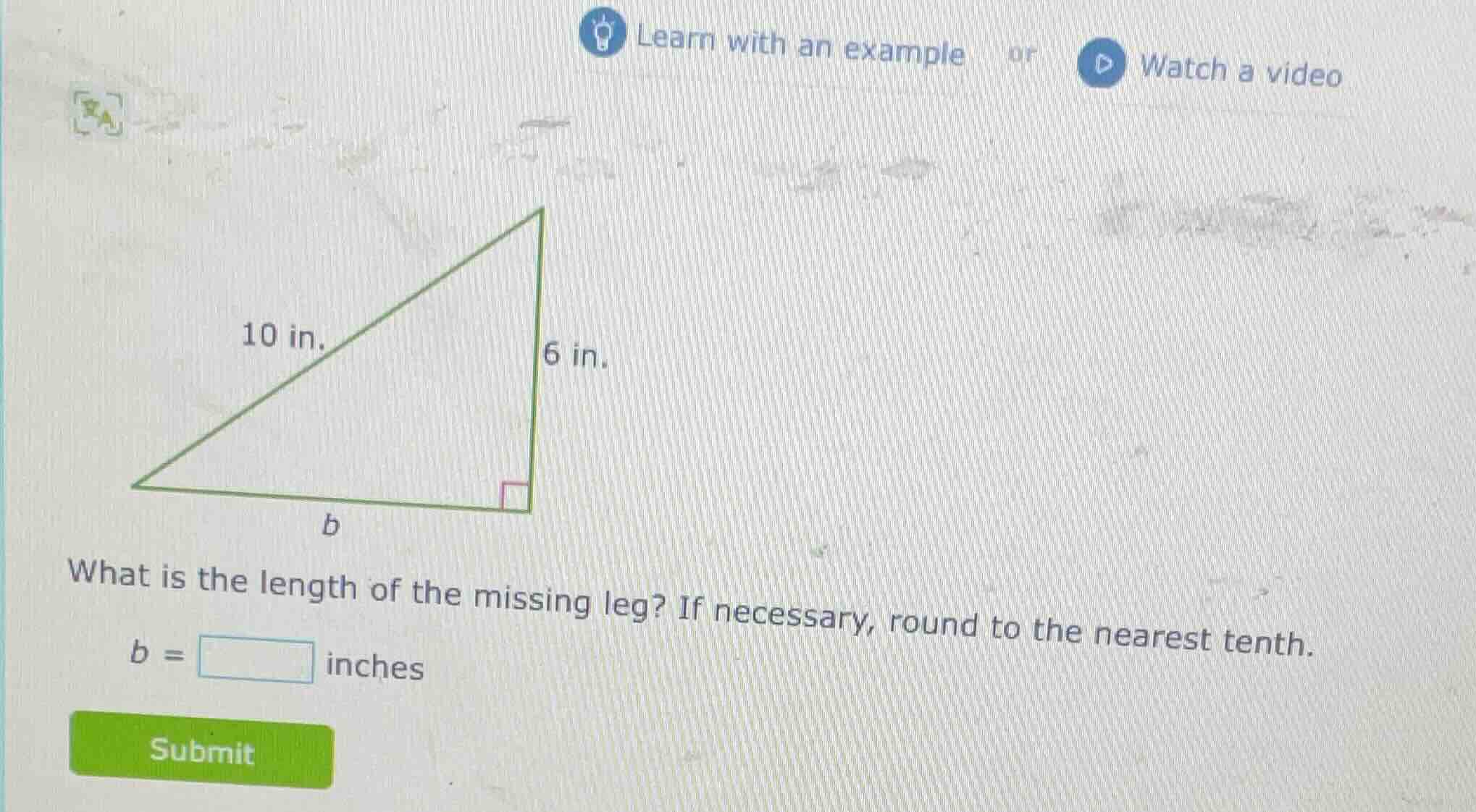 10 in. 6 in. b what is the length of the missing leg? if necessary, rou…