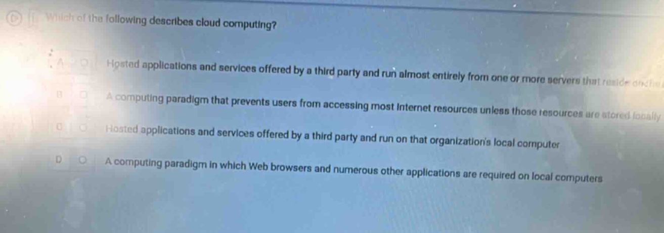 which of the following describes cloud computing? a ○ hosted applicatio…