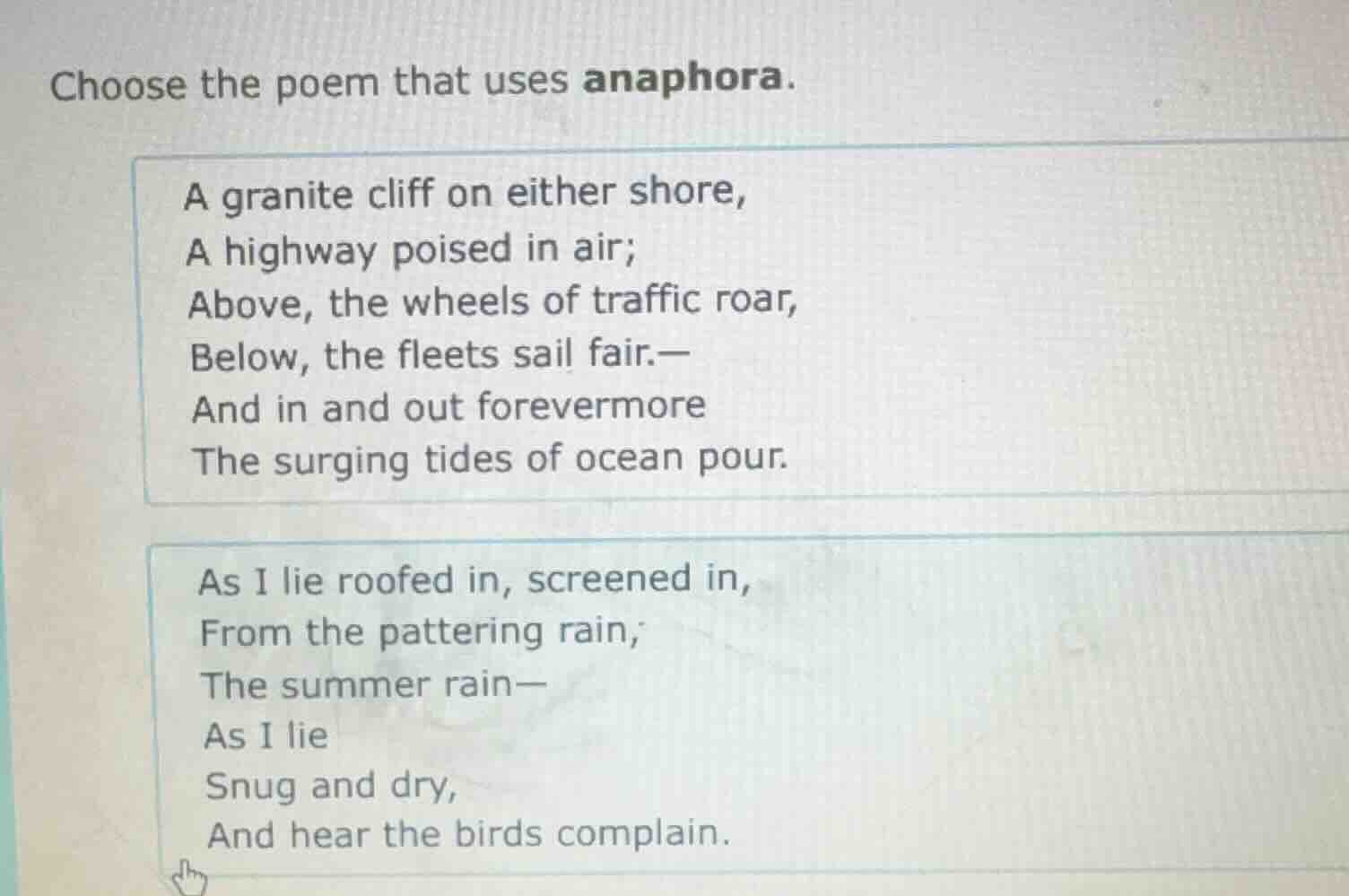 choose the poem that uses anaphora. a granite cliff on either shore, a …