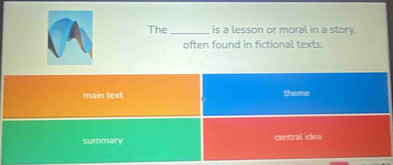 the ______ is a lesson or moral in a story, often found in fictional te…