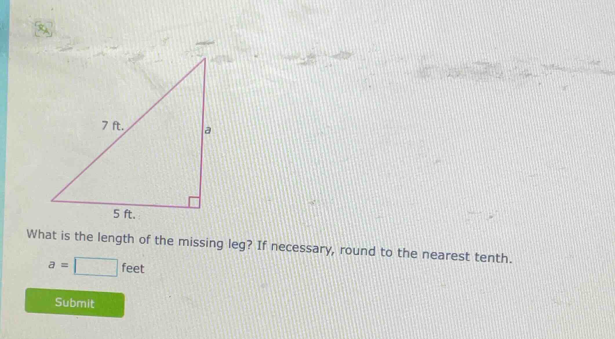 7 ft. 5 ft. what is the length of the missing leg? if necessary, round …