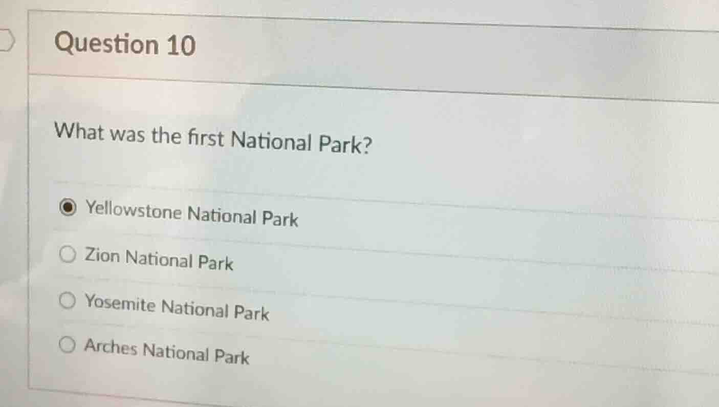 question 10 what was the first national park? yellowstone national park…