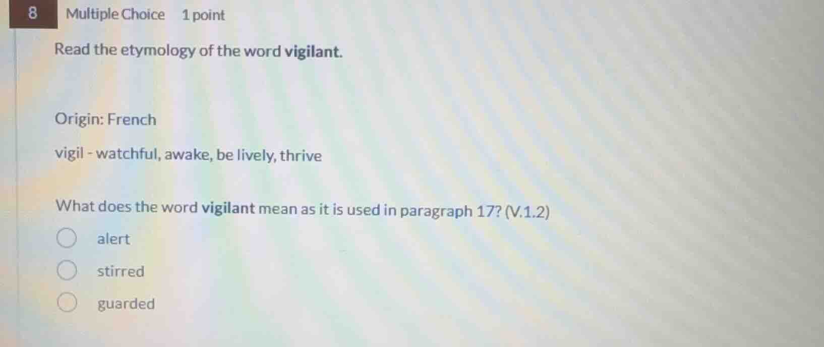 8 multiple choice 1 point read the etymology of the word vigilant. orig…