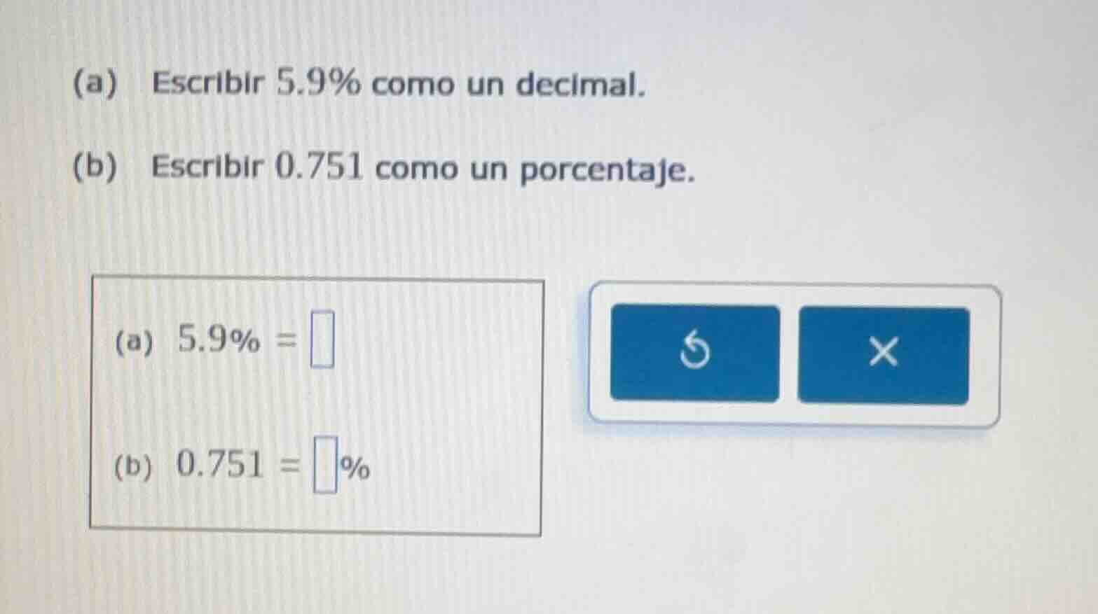 (a) escribir 5.9% como un decimal. (b) escribir 0.751 como un porcentaj…