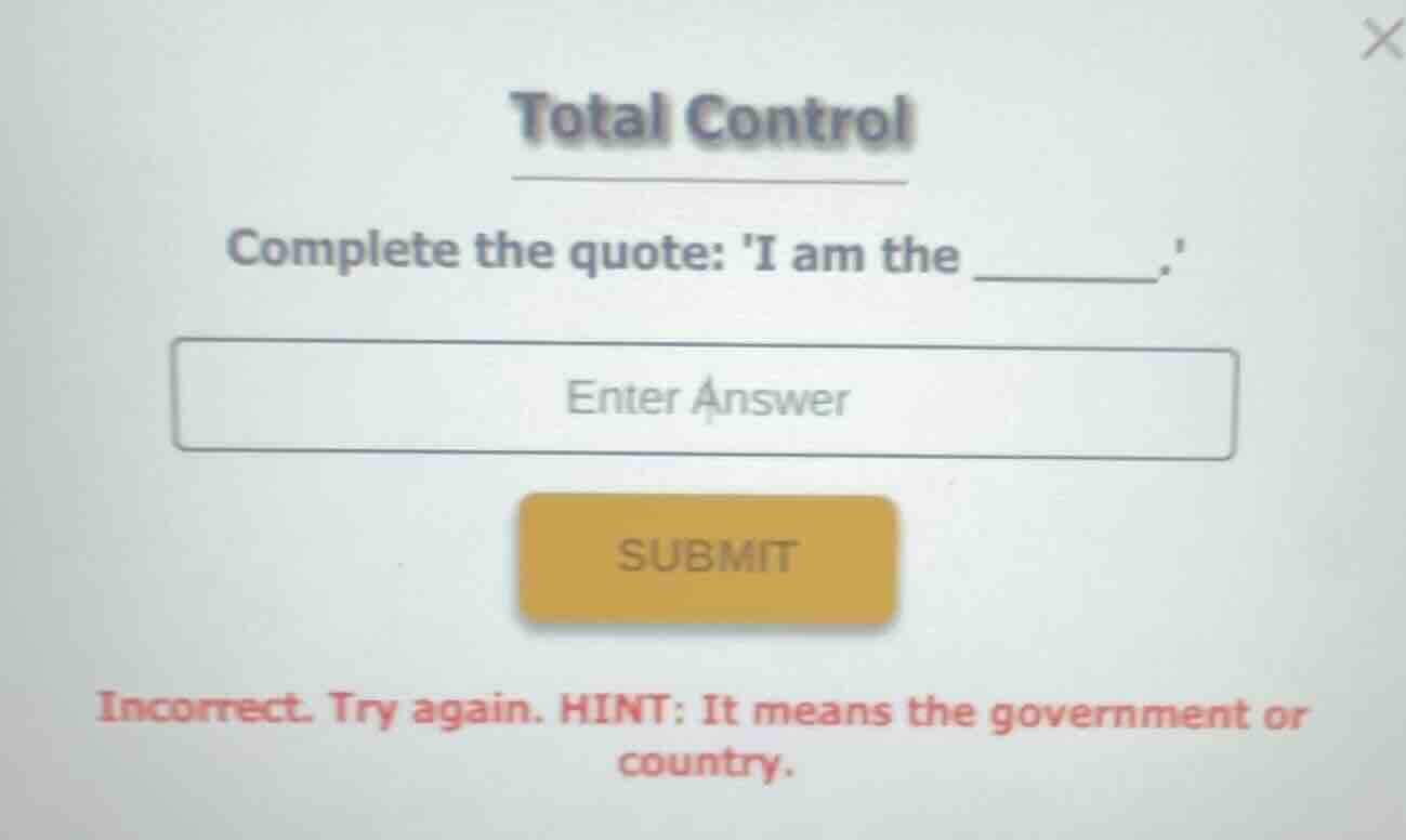 total control complete the quote: i am the ______. enter answer submit …