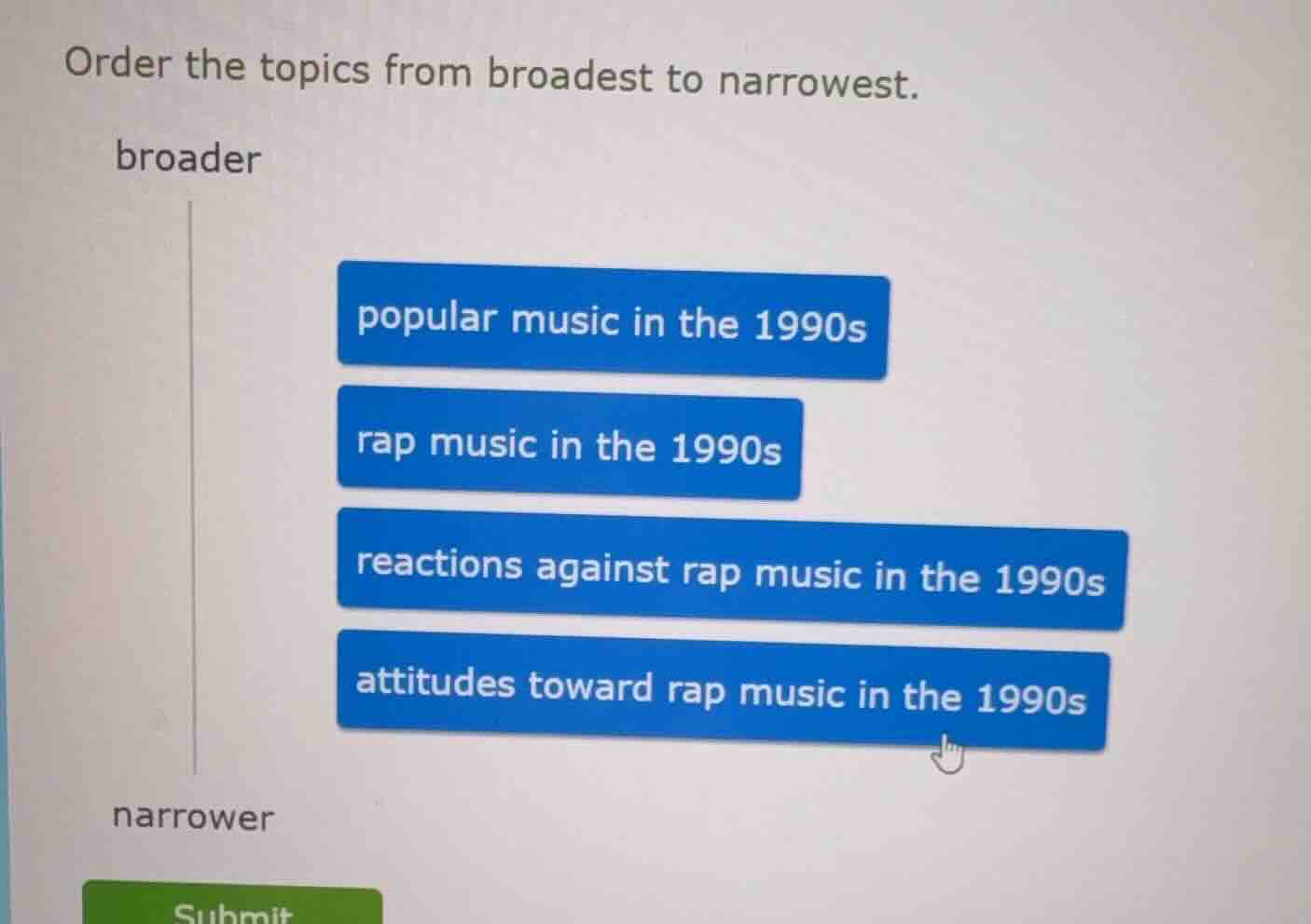 order the topics from broadest to narrowest. broader popular music in t…