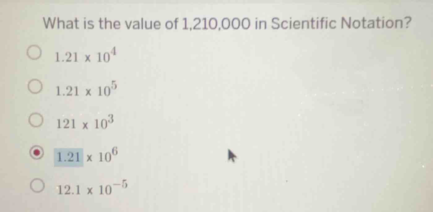 what is the value of 1,210,000 in scientific notation? 1.21 × 10⁴ 1.21 …