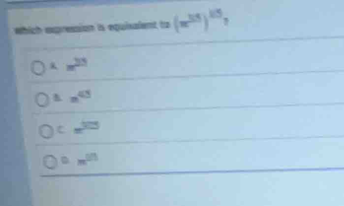 which expression is equivalent to (left(m^{1.5} ight)^{1.5})? a. (m^{2.…