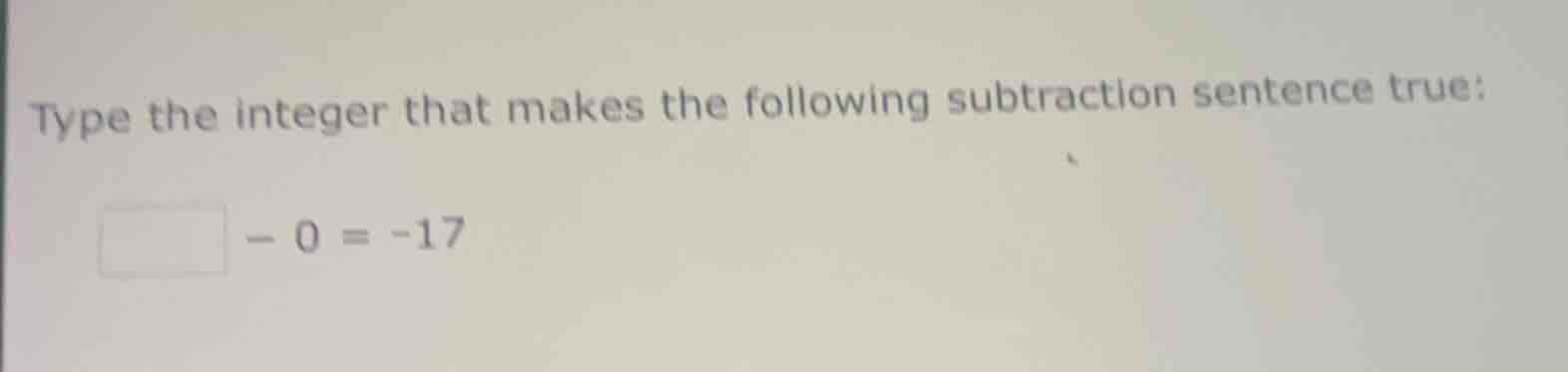 type the integer that makes the following subtraction sentence true: \\…