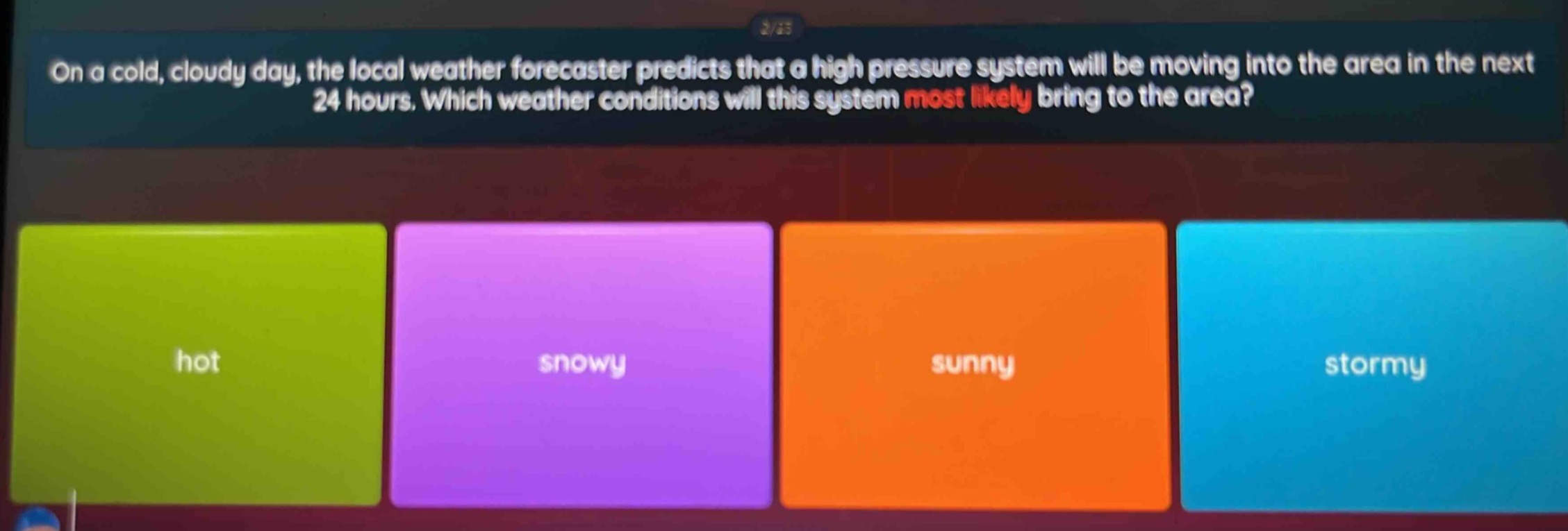 on a cold, cloudy day, the local weather forecaster predicts that a hig…