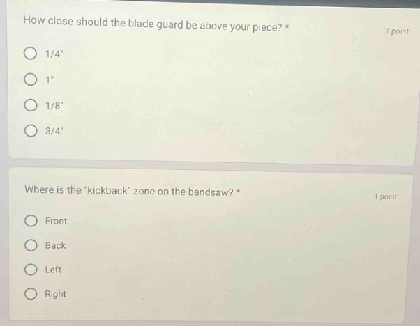 how close should the blade guard be above your piece? * 1 point ○ 1/4\ …