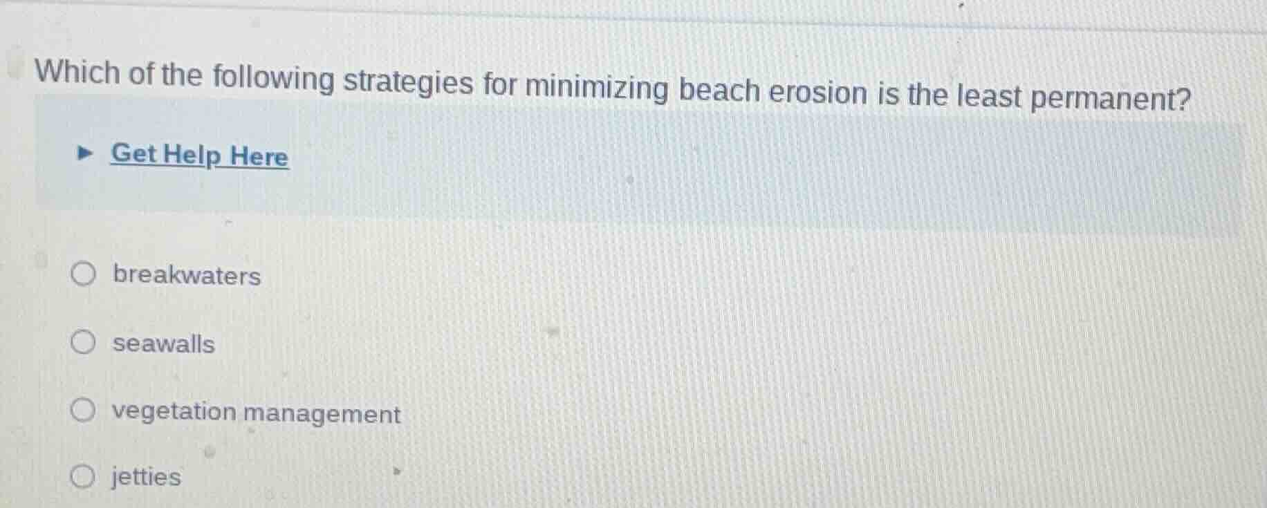 which of the following strategies for minimizing beach erosion is the l…