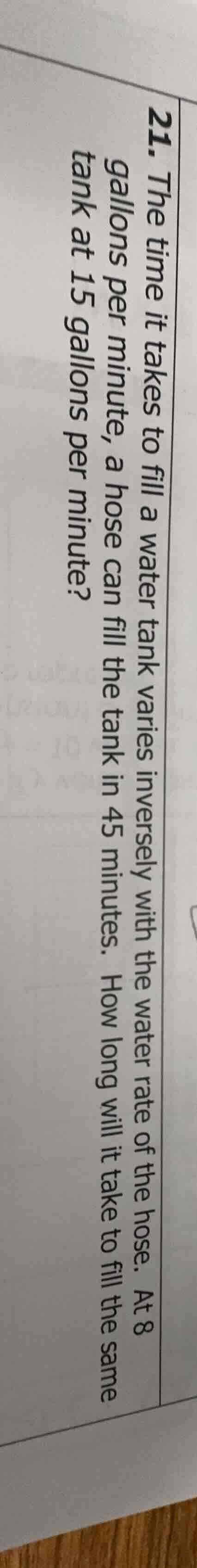 21. the time it takes to fill a water tank varies inversely with the wa…