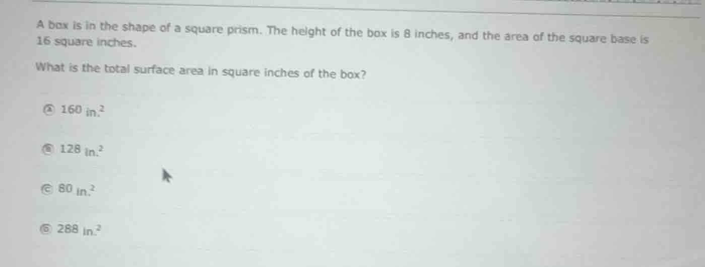 a box is in the shape of a square prism. the height of the box is 8 inc…