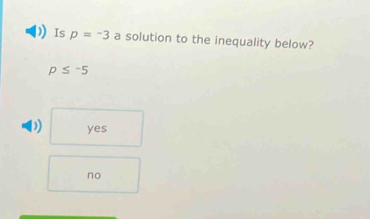 is p = -3 a solution to the inequality below? p ≤ -5 yes no