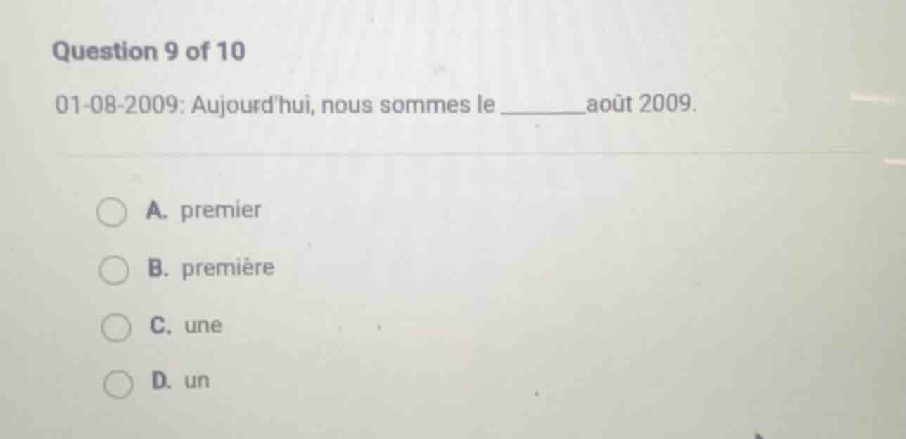 question 9 of 10 01-08-2009: aujourdhui, nous sommes le ______août 2009…