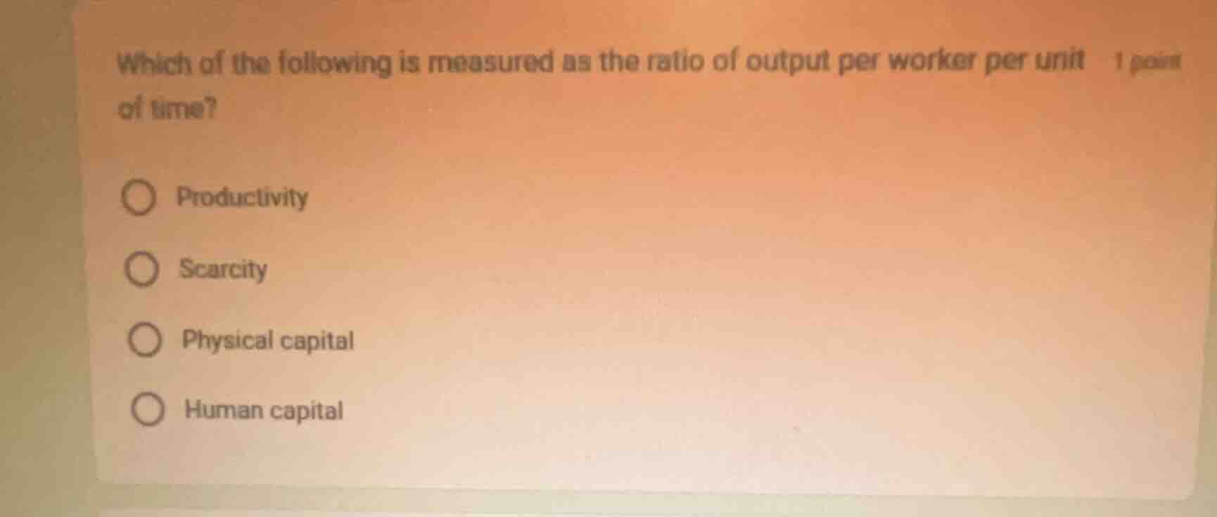 which of the following is measured as the ratio of output per worker pe…