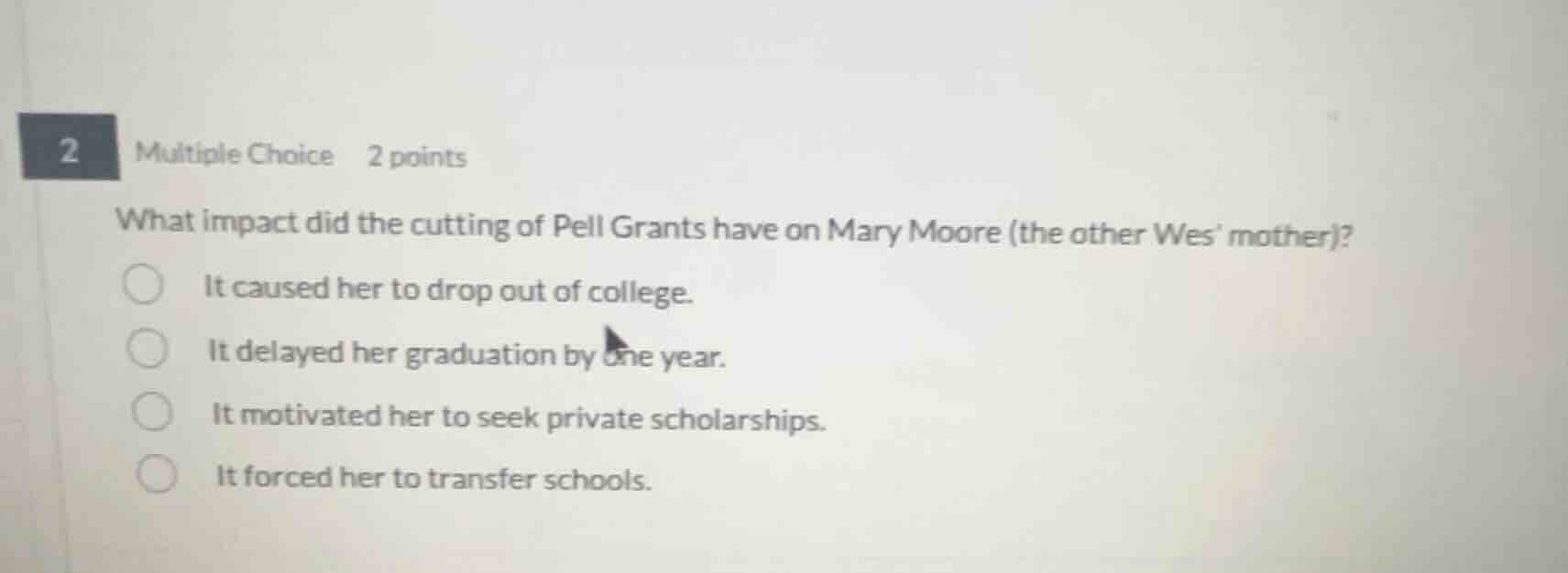 2 multiple choice 2 points what impact did the cutting of pell grants h…