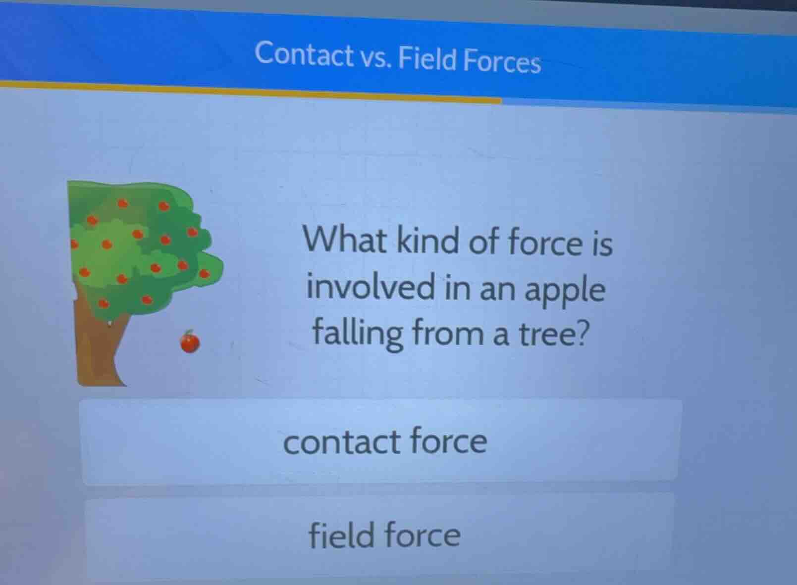 contact vs. field forces what kind of force is involved in an apple fal…