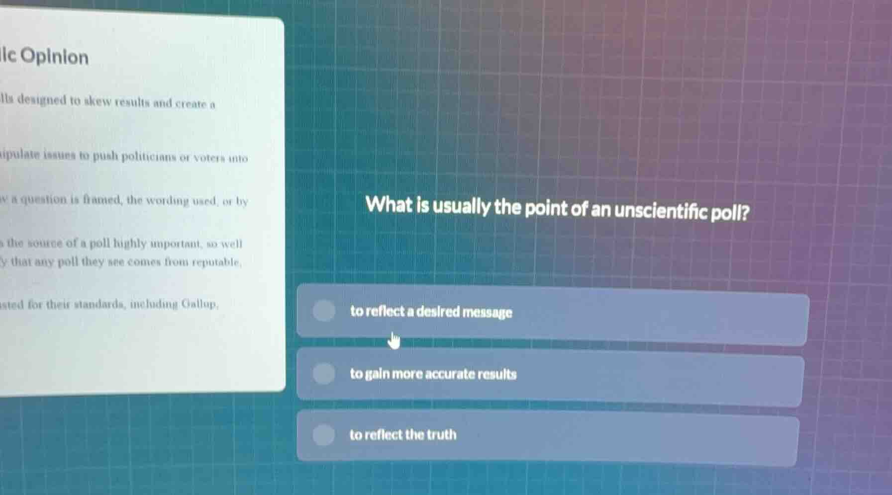 what is usually the point of an unscientific poll? to reflect a desired…