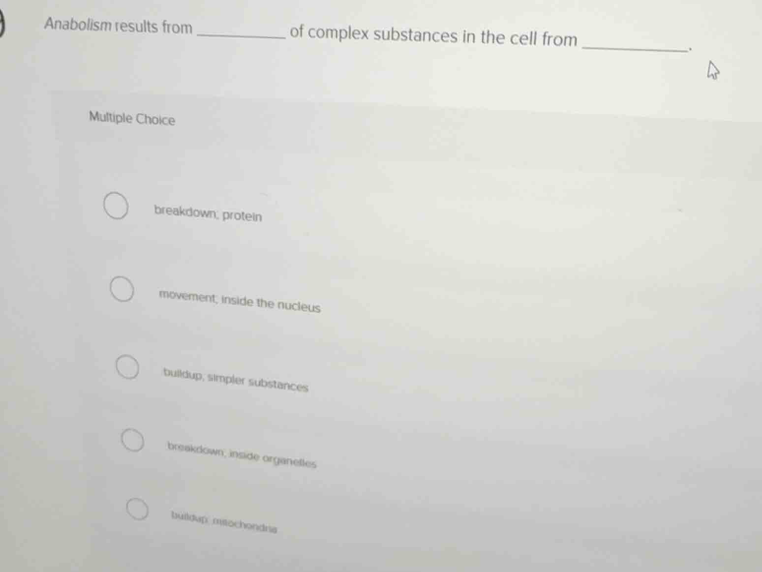 anabolism results from ________ of complex substances in the cell from …