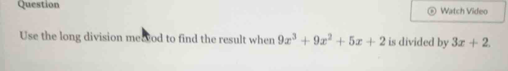 question use the long division method to find the result when $9x^3 + 9…