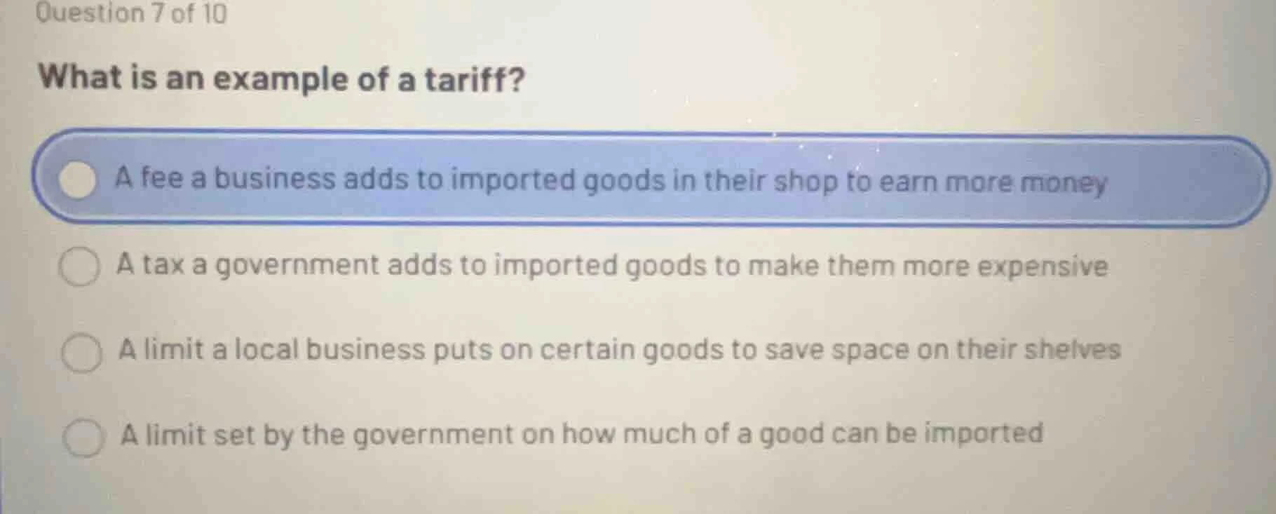 question 7 of 10 what is an example of a tariff? a fee a business adds …