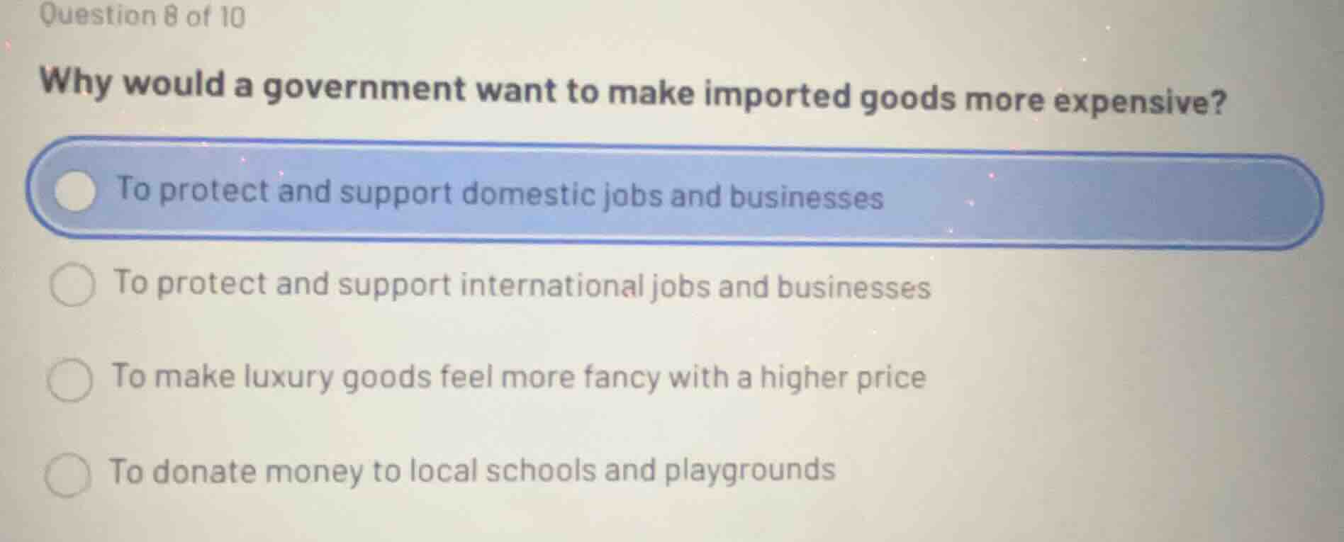 question 8 of 10 why would a government want to make imported goods mor…