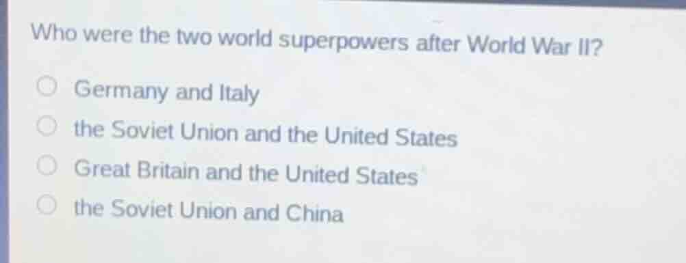 who were the two world superpowers after world war ii? germany and ital…