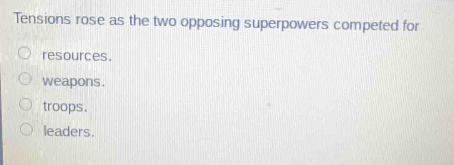 tensions rose as the two opposing superpowers competed for resources. w…