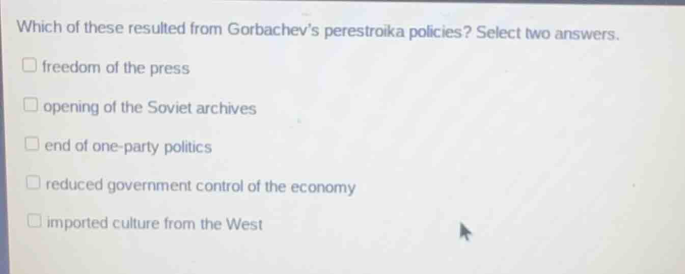 which of these resulted from gorbachev’s perestroika policies? select t…