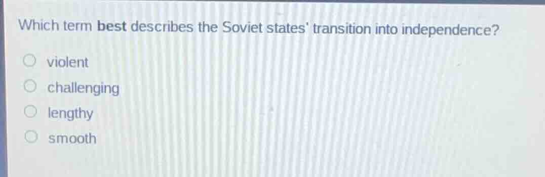 which term best describes the soviet states transition into independenc…
