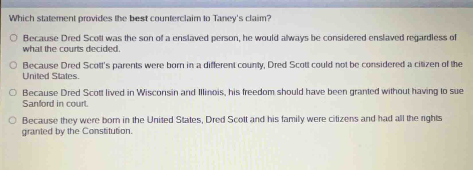which statement provides the best counterclaim to taney’s claim? becaus…