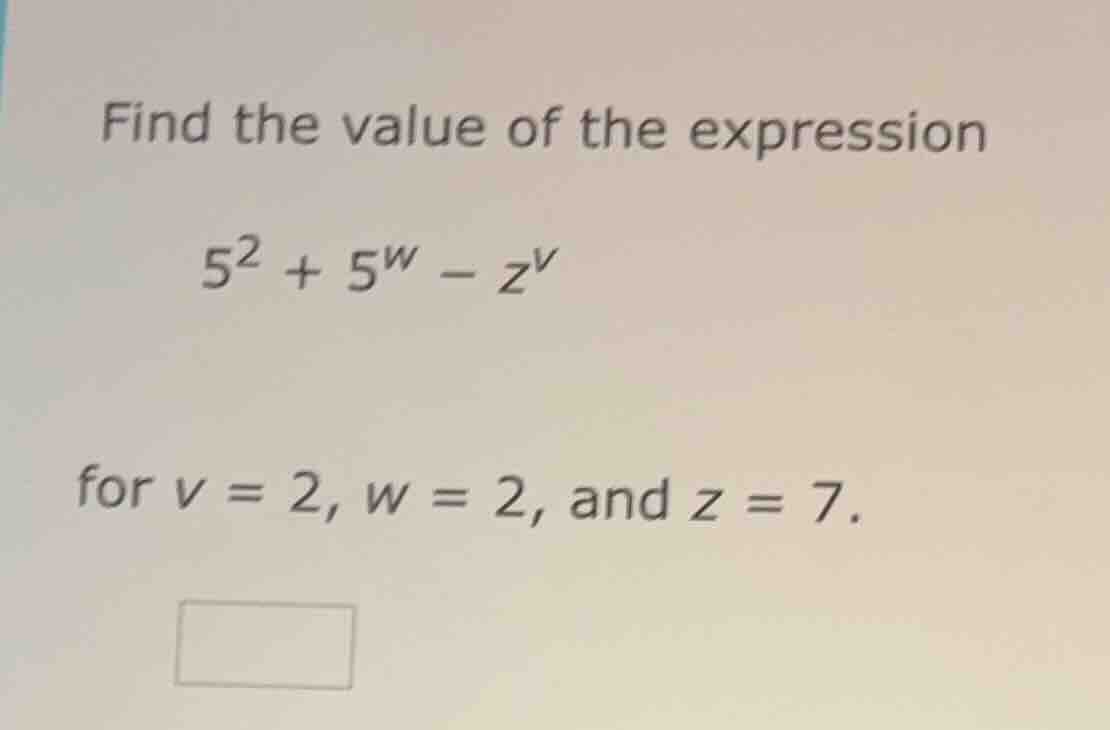 find the value of the expression $5^2 + 5^w - z^v$ for $v = 2$, $w = 2$…