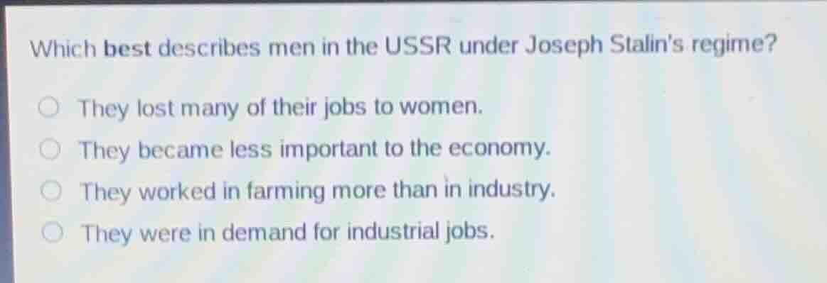 which best describes men in the ussr under joseph stalins regime? they …