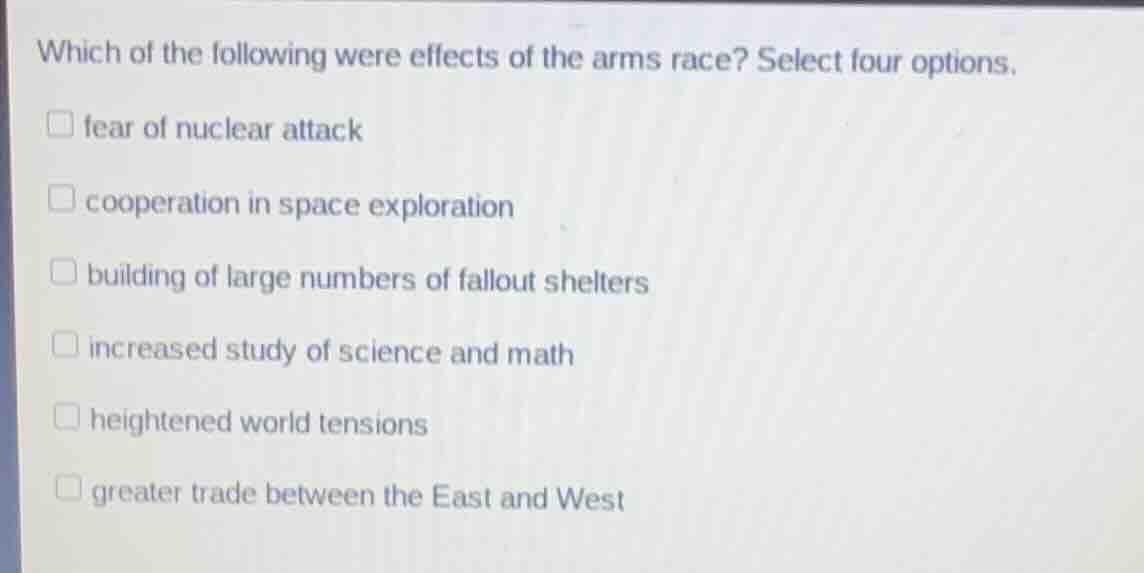 which of the following were effects of the arms race? select four optio…