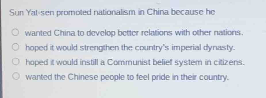 sun yat - sen promoted nationalism in china because he wanted china to …