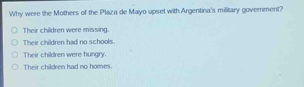 why were the mothers of the plaza de mayo upset with argentinas militar…