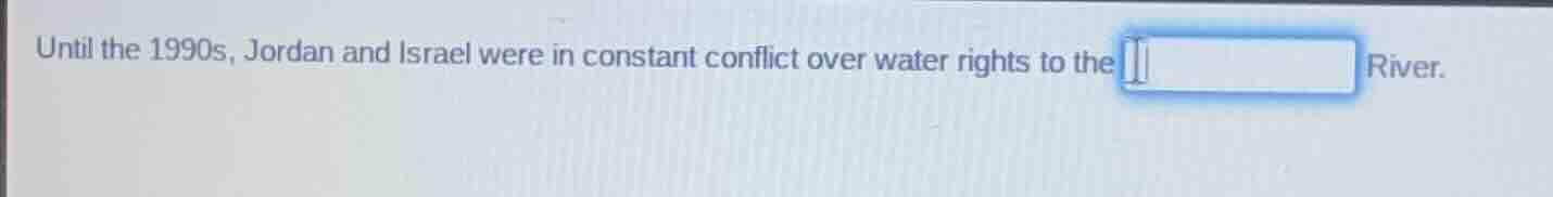until the 1990s, jordan and israel were in constant conflict over water…